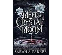 To Bleed A Crystal Bloom