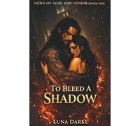 To Bleed a Shadow: A Spicy Dark Romantasy (Vows of Void and Venom)