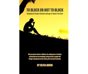 To Block or Not to Block: Navigating the Complex Emotional Landscape of a Runner Twin Flame (Twin Flame Emotions)