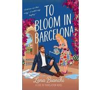 To Bloom In Barcelona: 3 (Love in Translation - English Edition)
