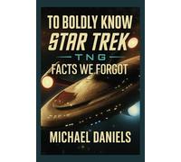 To Boldly Know: Star Trek TNG Facts We Forgot