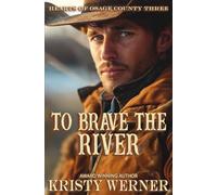 To Brave the River: A Small Town, Second Chance at Love, Cowboy Romance (Hearts of Osage County)