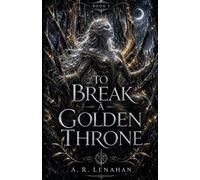 To Break a Golden Throne: A Shadow Court Dark Romantasy (Radiant and Rot)
