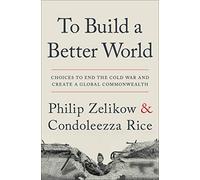 To Build a Better World: Choices to End the Cold War and Create a Global Commonwealth