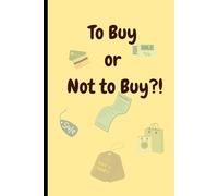 To Buy or Not to Buy: A Simple and Smart Shopping List Planner for Everyday Use | Perfect for Grocery Runs, Gift Planning & More - For All Ages