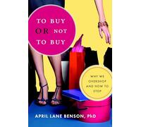 To Buy or Not to Buy: Why We Overshop and How to Stop