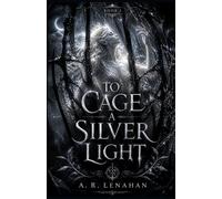 To Cage a Silver Light: A Dark Fae Romantasy: 1 (Radiant and Rot)