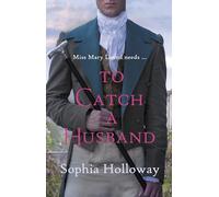To Catch a Husband: The heart-warming Regency romance from the author of Kingscastle (Classic Regency Collection)