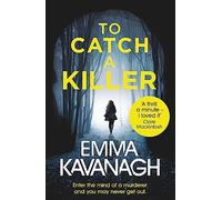 To Catch a Killer: Enter the mind of a murderer and you may never get out
