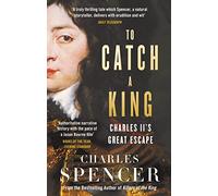TO CATCH A KING: Charles II's Great Escape
