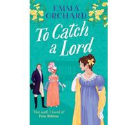 To Catch a Lord: A BRAND NEW steamy love triangle, fake dating regency romance from Emma Orchard for 2025