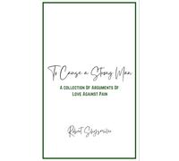To Cause a Strong Man: A Collection of Arguments of Love Against Pain (To Cause Man)