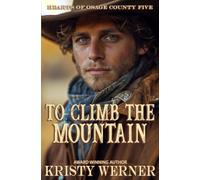 To Climb the Mountain: A Small Town, Second Chance, Cowboy Romance (Hearts of Osage County)