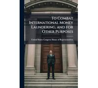 To Combat International Money Laundering, and for Other Purposes