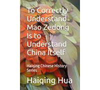 To Correctly Understand Mao Zedong Is to Understand China Itself: Haiqing Chinese History Series