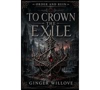 To Crown the Exile: A Dark Vampire Sovereign Romance: 2 (Order and Ruin)
