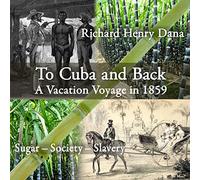 To Cuba and Back A Vacaton Voyage in 1859