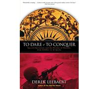 To Dare and to Conquer: Special Operations and the Destiny of Nations, from Achilles to Al Qaeda