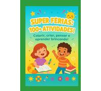 Tô de Férias Mas Continuo Aprendendo! - Atividades Divertidas para as Férias Escolares: Atividades educativas, coloridas e divertidas para crianças de 5 a 10 anos. (Atividades Infantis)