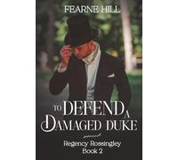 To Defend a Damaged Duke (Regency Rossingley)