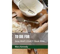 TO DIE FOR: Gray Wolf LEGACY: Book Nine