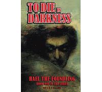 To Die in Darkness: A Dark Fantasy Saga (Book 1 in the Hael the Foundling Series)