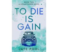 To Die Is Gain: 2 (The Losantiverse Duology)