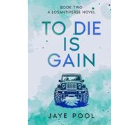 To Die Is Gain (The Losantiverse Duology)