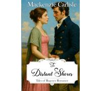 To Distant Shores: Tales of Regency Romance