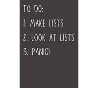 To Do: 1. Make Lists 2. Look at Lists 3. Panic!: Funny To-Do List Notebook | Sarcastic Office Humor Journal for Coworkers & Employees | 6x9 Lined