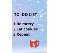 To do-list. 1. Be marry 2. Eat cookies 3. Repeat