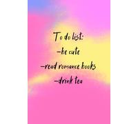 To Do List: Be Cute, Read Romance Books, Drink Tea | Aesthetic Lined Notebook with Abstract Art - 120 Pages