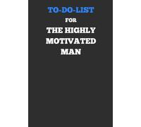 To-Do List for the Highly Motivated Man: Simple Checkbox Task Planner | 120 Pages for Daily Tasks, Organization, and Productivity