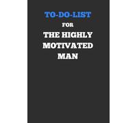 To-Do List for the Highly Motivated Man: Simple Checkbox Task Planner | 120 Pages for Daily Tasks, Organization, and Productivity