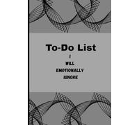 To-Do List I Will Emotionally Ignore: Funny Gift Notebook Journal for people with ADHD