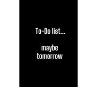 To-Do List...Maybe Tomorrow: Positive Affirmation Motivational and Inspirational Notebook