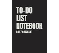 To-Do List Notebook: Daily Planner & Productivity Journal for Organizing Tasks and Boosting Focus: Simple Checklist Layout | Undated Task Organizer for Work, School, and Personal Goals