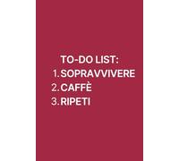 To-do list: Sopravvivere | Caffè | Ripeti: Taccuino umoristico da ufficio | Idea regalo originale per collega | 110 pagine formato a5.