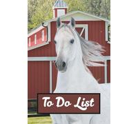 To Do List: With Horse Graphics Every Page And A Charming Horse Book Cover, This Is A Fun And Unique Goal Setting Book For Every Age And A Great Way ... Your Daily Goals (Black And White Edition)