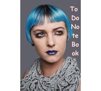 To Do Notebook: Vibrant Daily Planner Notebook - Fun & Colorful To-Do List Organizer for Creatives, Stylists & Dreamers - Schedule, Priorities, Notes & Tomorrow’s Goals