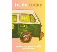 To-do Today: A system to organize your life and feel better (The True Beauty Press Collection)