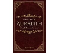 To Dream of Auralith: Caught Between Two Lives: 1