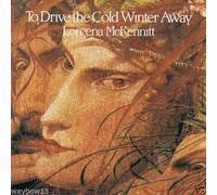Loreena Mckennitt - To Drive the Cold Winter Away