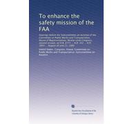 To enhance the safety mission of the FAA: Hearings before the Subcommittee on Aviation of the Committee on Public Works and Transportation, House of ... 351 ... H.R. 7850 ... August 20 and 21, 1980