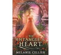 To Entangle a Heart: An Entwined Prince and the Pauper Retelling: 2 (Four Kingdoms Fairy Tale Novellas)