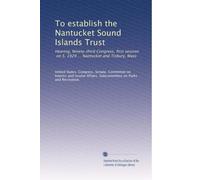 To establish the Nantucket Sound Islands Trust: Hearing, Ninety-third Congress, first session, on S. 1929 ... Nantucket and Tisbury, Mass: Volume 2