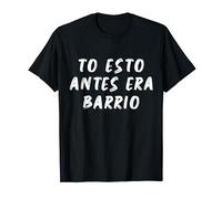 TO ESTO ANTES ERA BARRIO ESPAÑA PATRIMONIO Camiseta