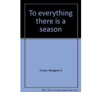 To everything there is a season