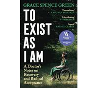 To Exist As I Am: A Doctor's Notes on Recovery and Radical Acceptance