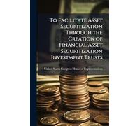To Facilitate Asset Securitization Through the Creation of Financial Asset Securitization Investment Trusts